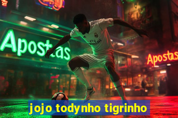 jojo todynho tigrinho